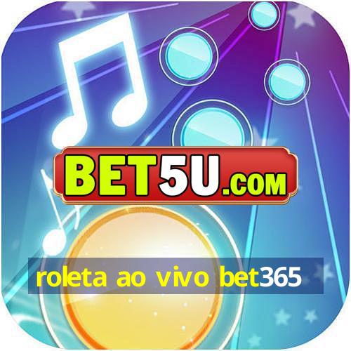 roleta ao vivo bet365