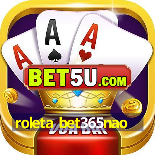 roleta bet365nao