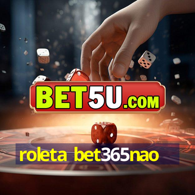 roleta bet365nao