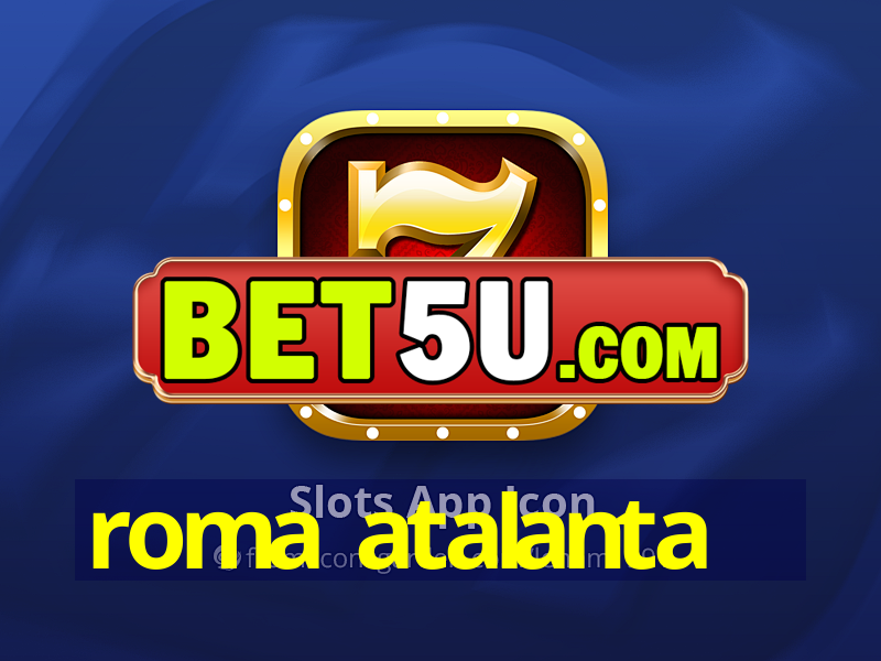 roma atalanta