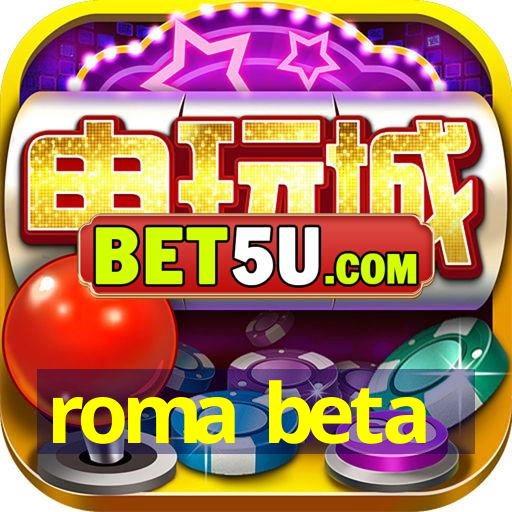 roma beta