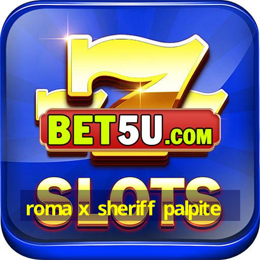 roma x sheriff palpite