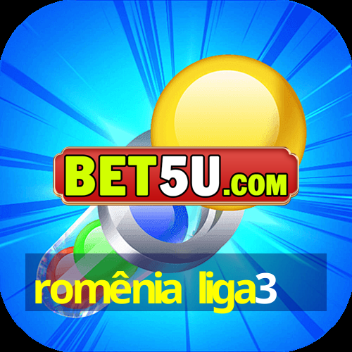 romênia liga3