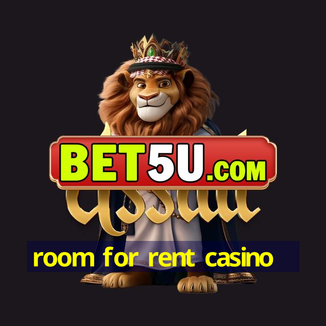 room for rent casino