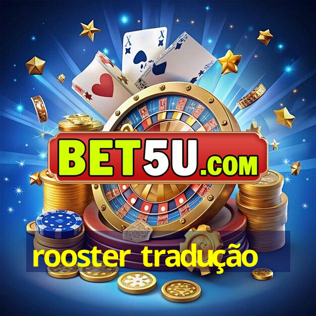 rooster tradução