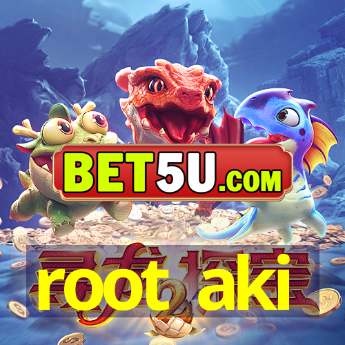 root aki