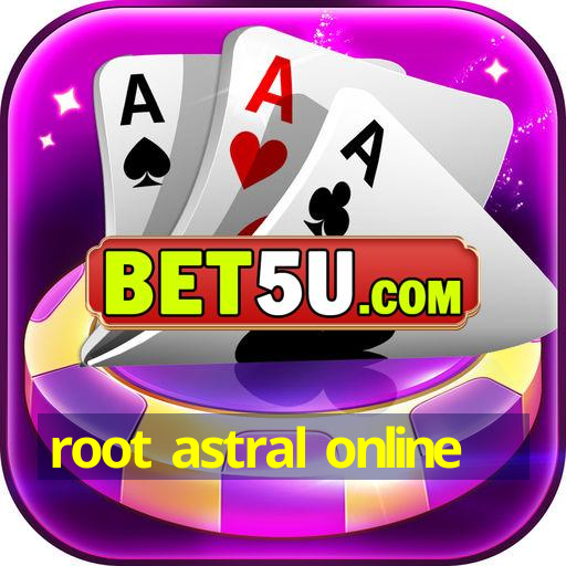 root astral online