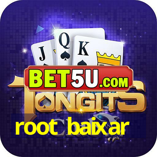 root baixar