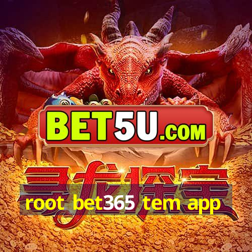 root bet365 tem app