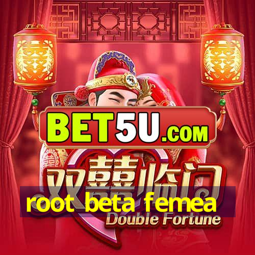 root beta femea