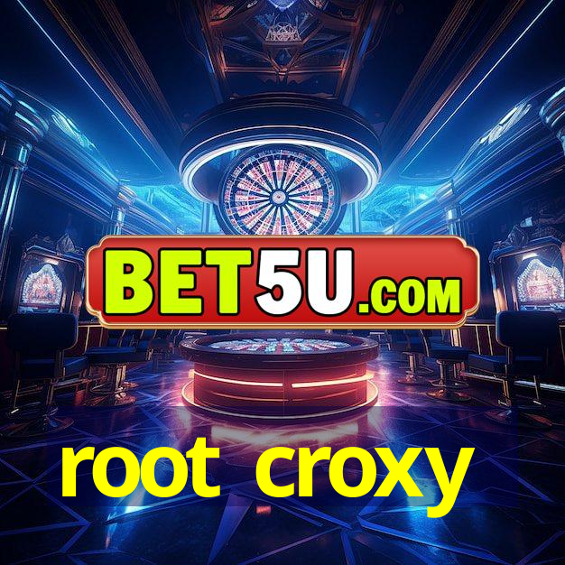 root croxy