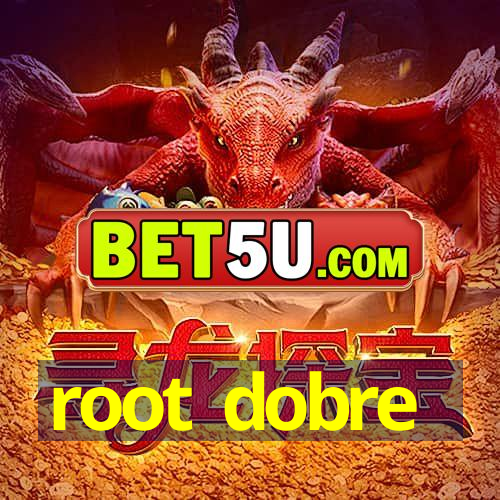 root dobre