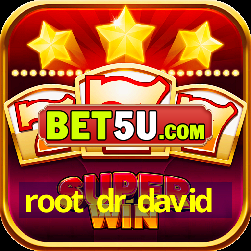 root dr david