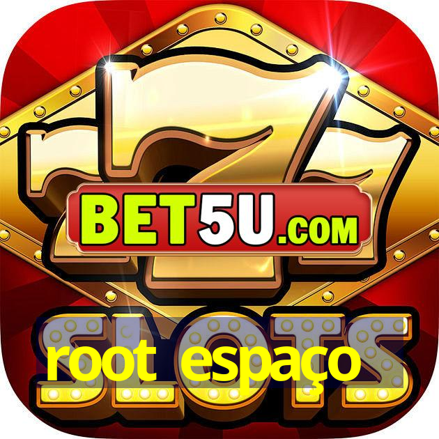 root espaço