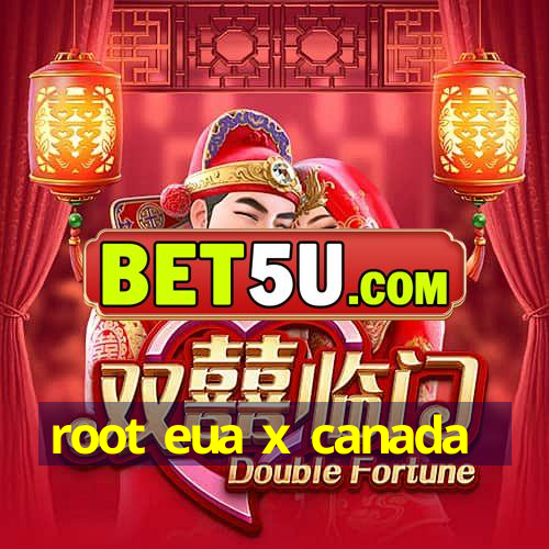 root eua x canada