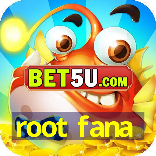 root fana