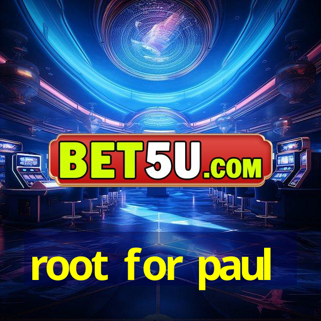 root for paul