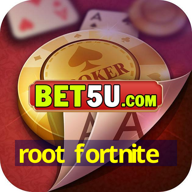 root fortnite