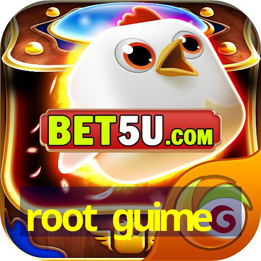 root guime