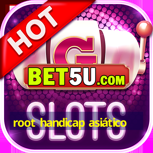 root handicap asiático