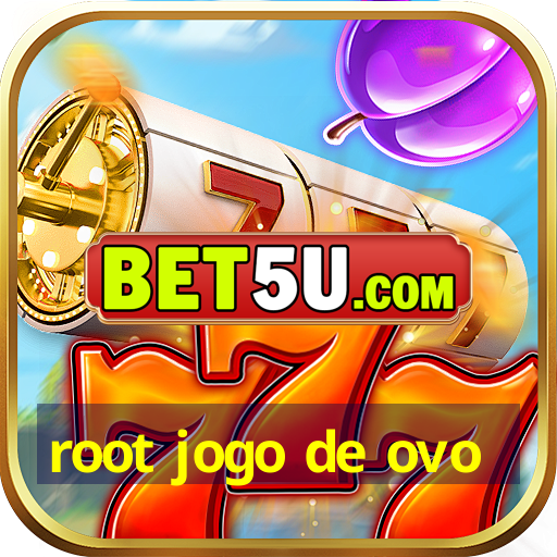 root jogo de ovo