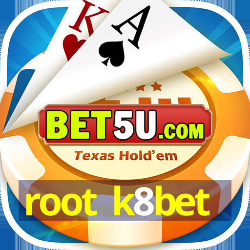 root k8bet