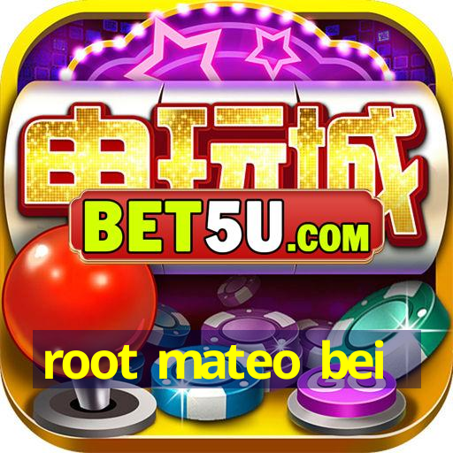 root mateo bei