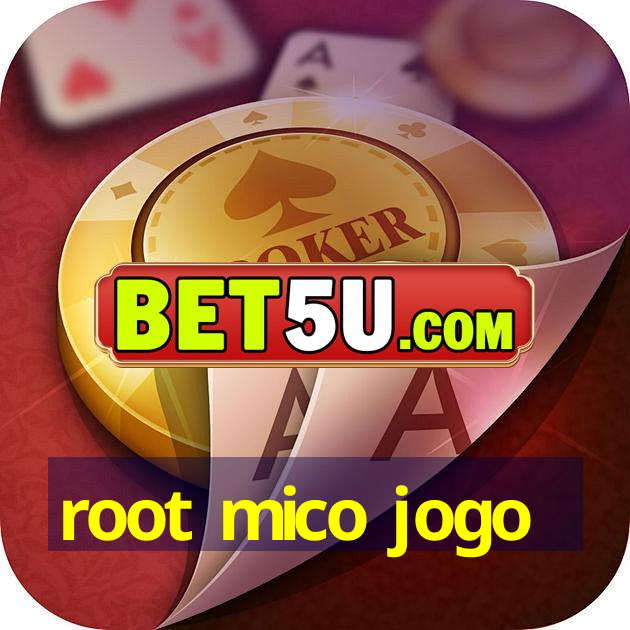 root mico jogo