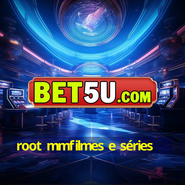 root mmfilmes e séries