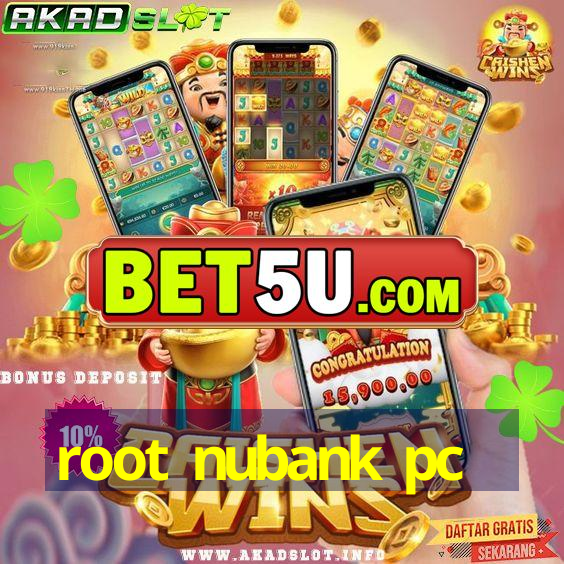 root nubank pc