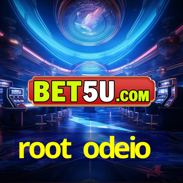 root odeio