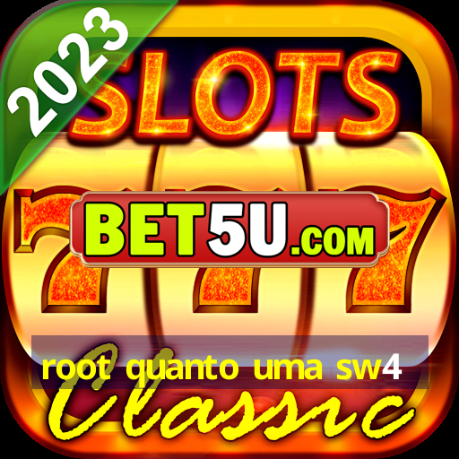 root quanto uma sw4