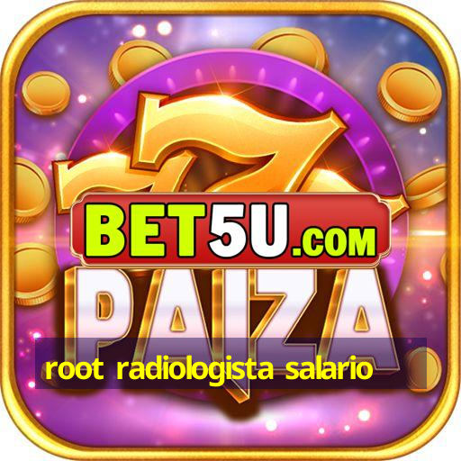 root radiologista salario