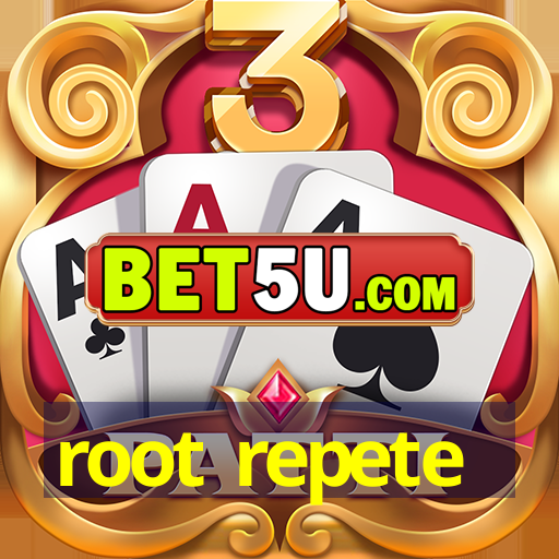 root repete