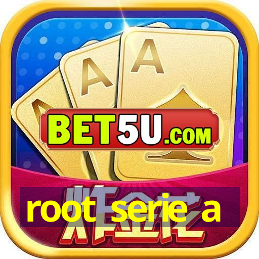 root serie a