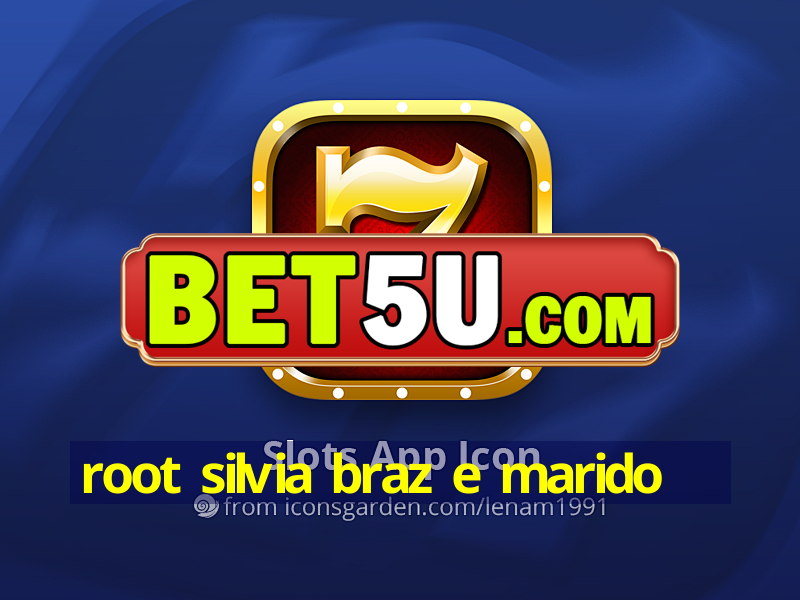 root silvia braz e marido