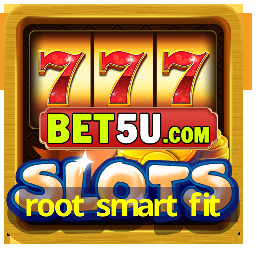 root smart fit