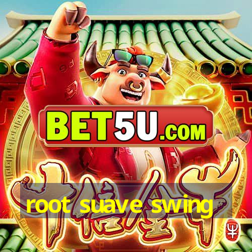 root suave swing