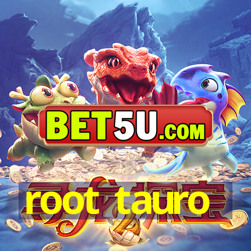 root tauro