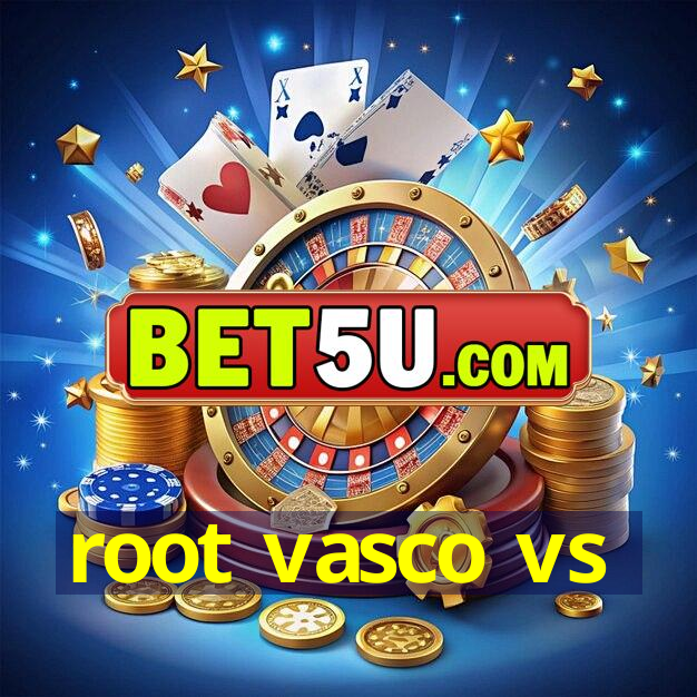 root vasco vs