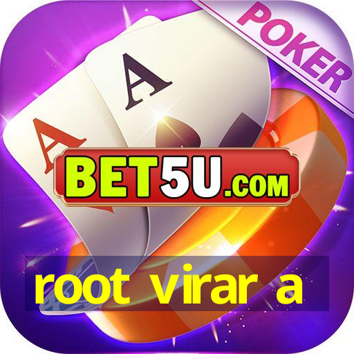 root virar a