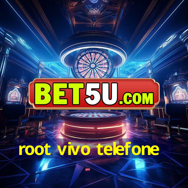 root vivo telefone