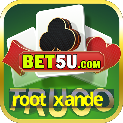 root xande