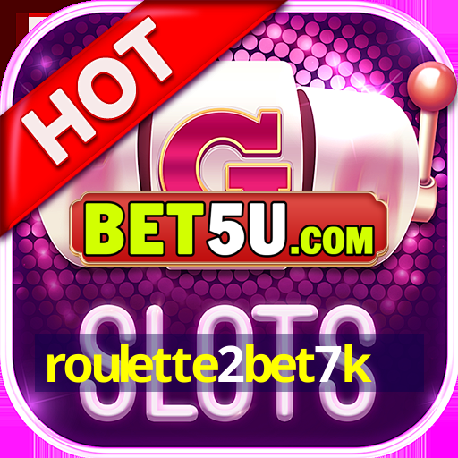 roulette2bet7k