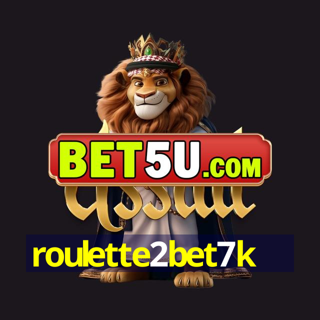 roulette2bet7k