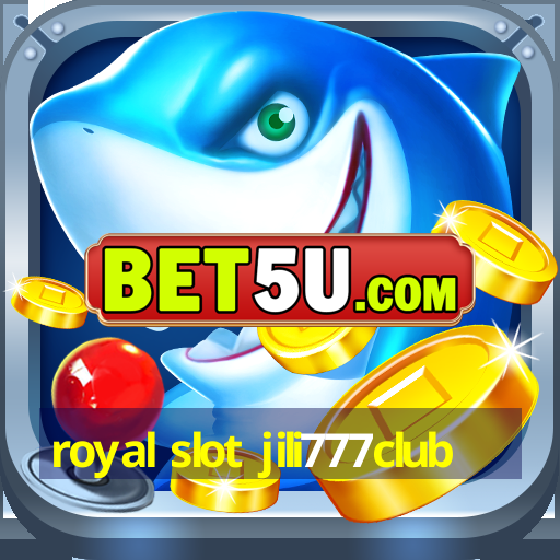 royal slot jili777club