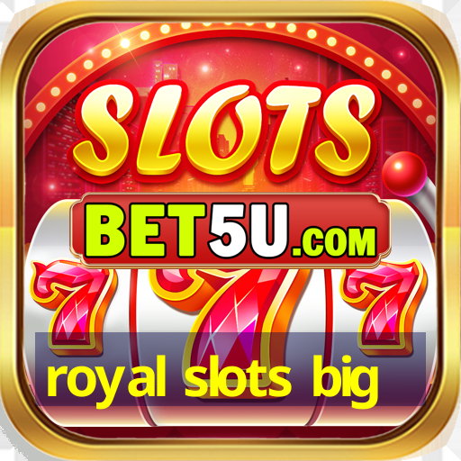 royal slots big