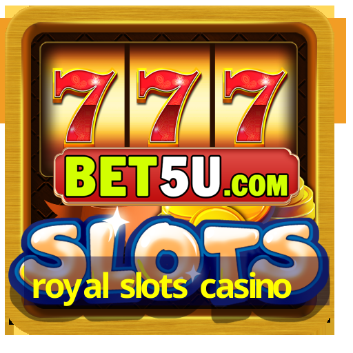 royal slots casino