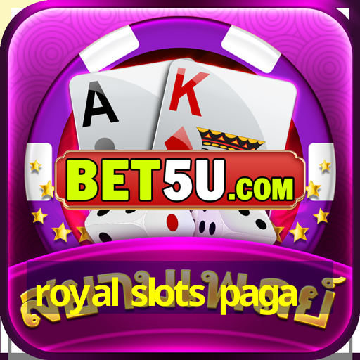 royal slots paga