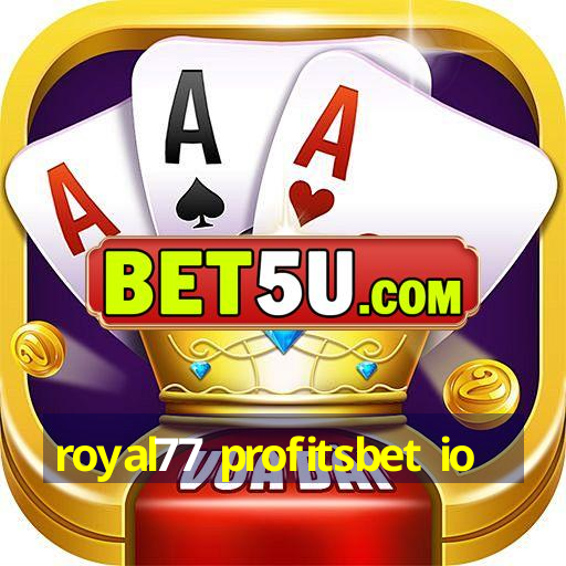 royal77 profitsbet io